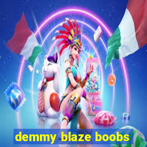 demmy blaze boobs